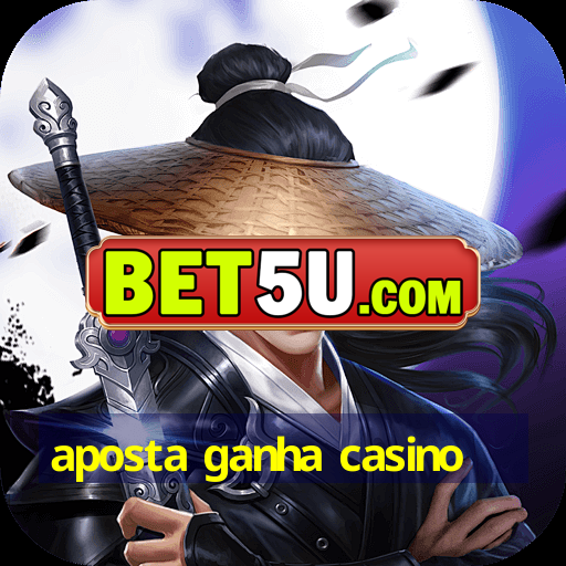 aposta ganha casino